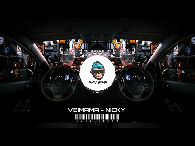 VEIMAMA - NICKY [GASA REMIX]