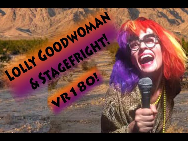 "Pauline Pauline" Lolly Goodwoman & STAGEFRIGHT! VR180