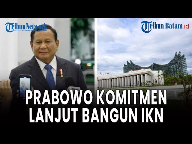 🔵[LIVE] Pemerintah Siapkan Dana Rp 48 Triliun, Prabowo Tetap Komitmen Pembangunan IKN Dilanjutkan