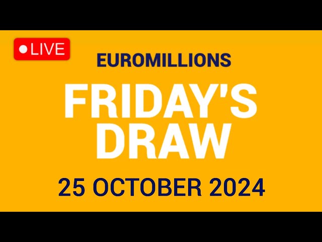 The National Lottery Euromillions Draw Live results from Friday 25 October 2024 | Euro Millions