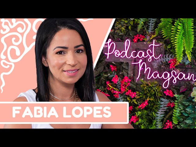 FABIA LOPES | #PodcastMagsan 016