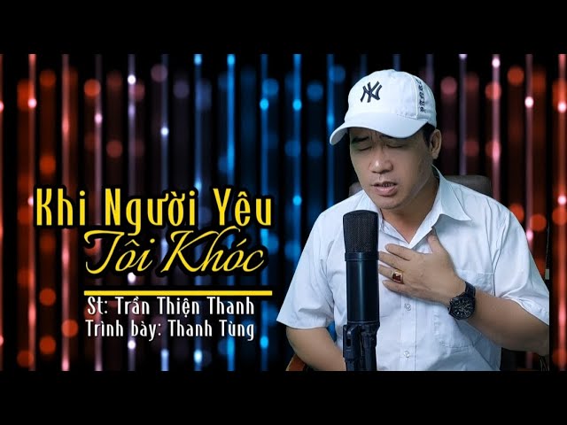 Khi Người Yêu Tôi Khóc | St: Trần Thiện Thanh | Thanh Tùng Official MV