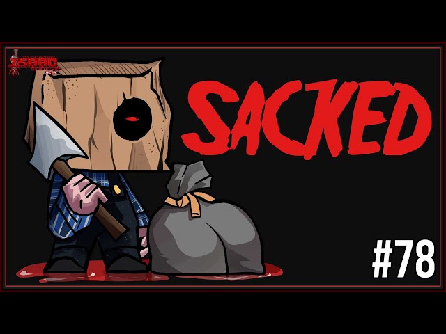 SACKED - Episode 78 - The Binding Of Isaac Repentance+