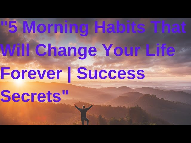 📌 5 Morning Habits That Will Change Your Life Forever | Success Secrets 🚀