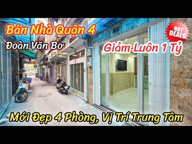 Giảm 1 Tỷ | Bán Nhà Đẹp Quận 4 | Quá Gần Mặt Tiền Đoàn Văn Bơ và chợ Bến Thành