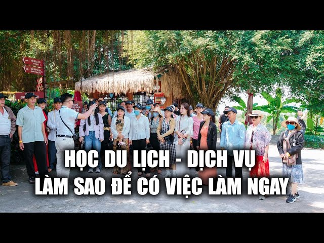 Làm thế nào để học khối ngành du lịch - dịch vụ ra trường có việc làm ngay?