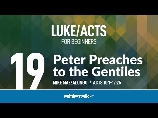 Peter Preaches to the Gentiles (Acts 10-12) | Mike Mazzalongo | BibleTalk.tv