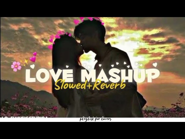 Love Mashup Song 😍| Slowed & Reverb lofi Song 🎼🎶| Playlist for heart song. ..................