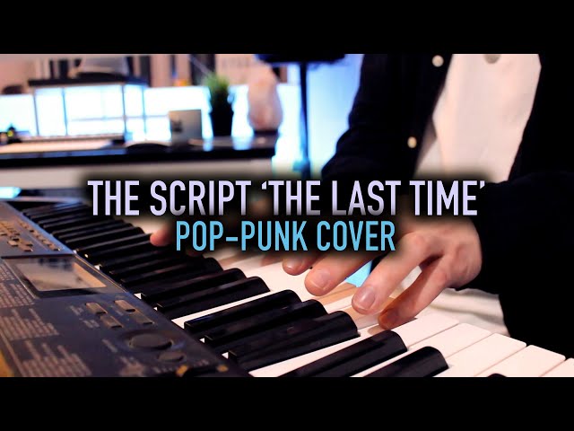 The Script 'The Last Time' [Pop-Punk Cover]