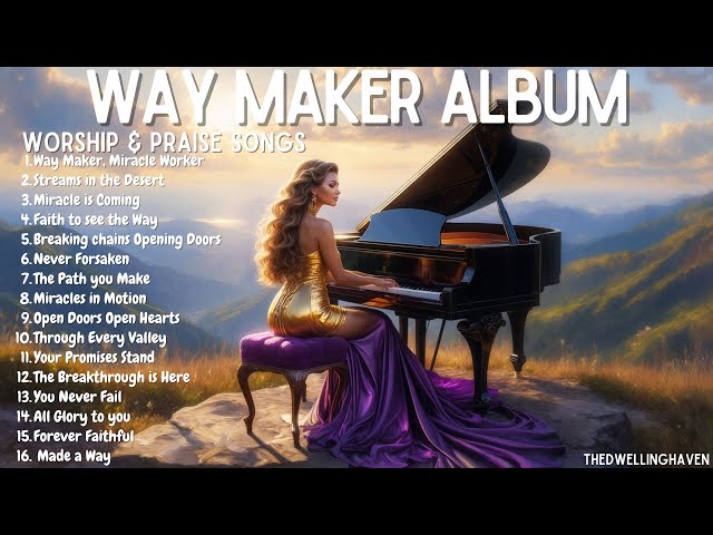 WAY MAKER | Powerful Worship Songs of trust, and victory, reminding us that God always makes a way