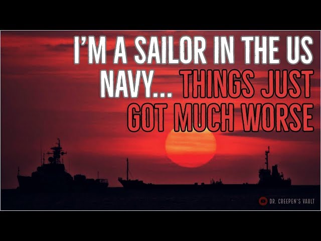 ''I’m a Sailor in the US Navy: Things Just got Much Worse'' | EXCLUSIVE FROM THE VAULT 2019