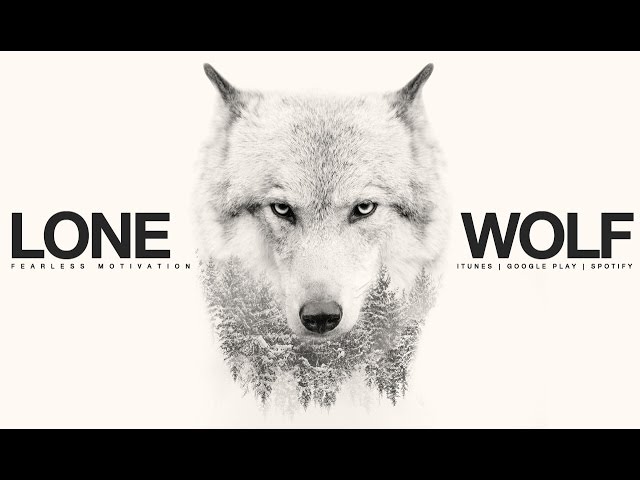 Lone Wolf - Motivational Video For All Those Fighting Battles Alone