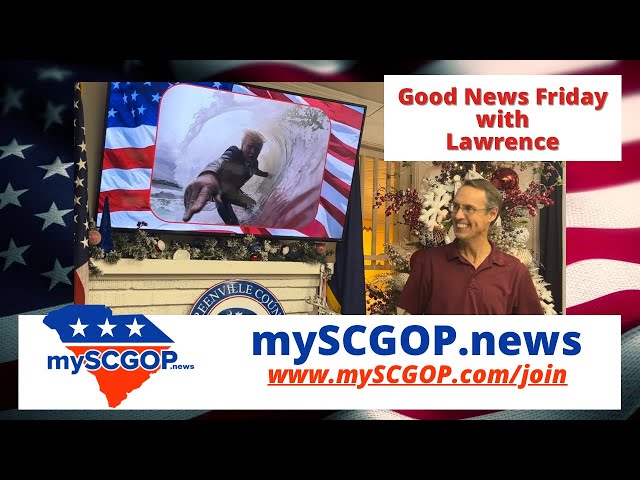 mySCGOP.news - Good News Friday With Lawrence Dec 6, 2023 #maga #happyfriday #GoodNews