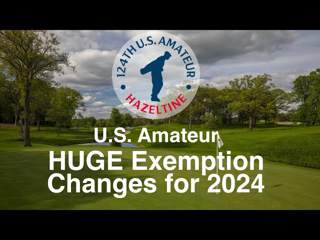 2024 US Amateur Qualifying  - HUGE Exemption and Qualifying Changes