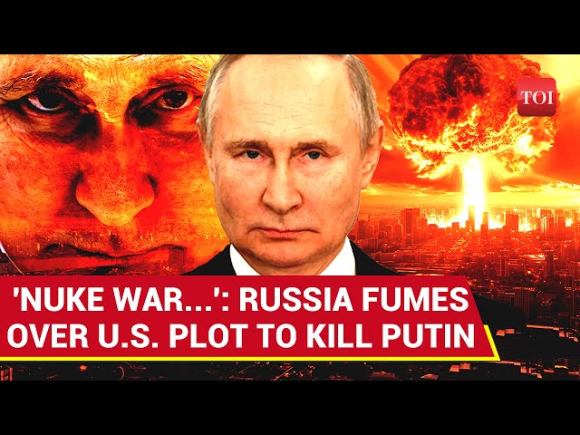 'Nuclear War If...': Russia's Deadly Warning After U.S. Plot To 'Kill Putin' Gets Exposed