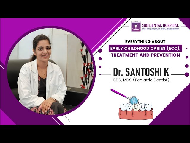 Dr. Santoshi, Paediatric Dentist at Siri Dental Hospitals talks about Early Childhood Caries(ECC)