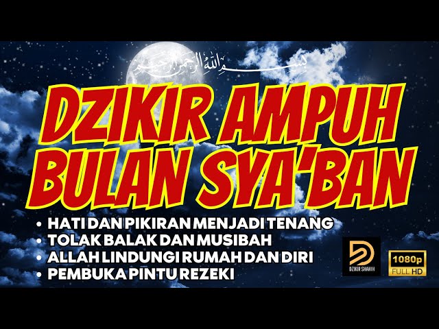 ZIKIR AMPUH BULAN SYA'BAN | PEMBUKA PINTU REZEKI | SEHAT JASMANI DAN RUHANI, PELINDUNG DIRI KELUARGA