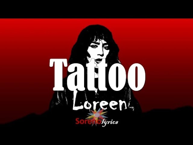 Loreen - Tattoo (Lyrics Video)🎵🎵