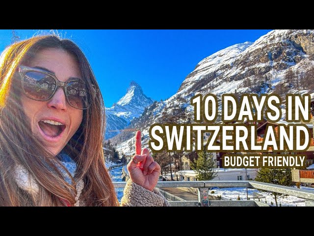 10 Day Trip to Switzerland