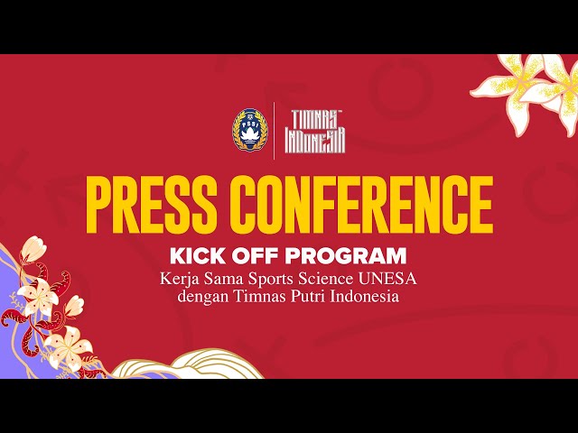 Press Conference: Kick Off Program: Kerja Sama Sports Science UNESA dengan Timnas Putri Indonesia