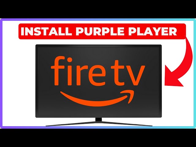 How to Install Purple Player on FireStick (2025) - Full Guide