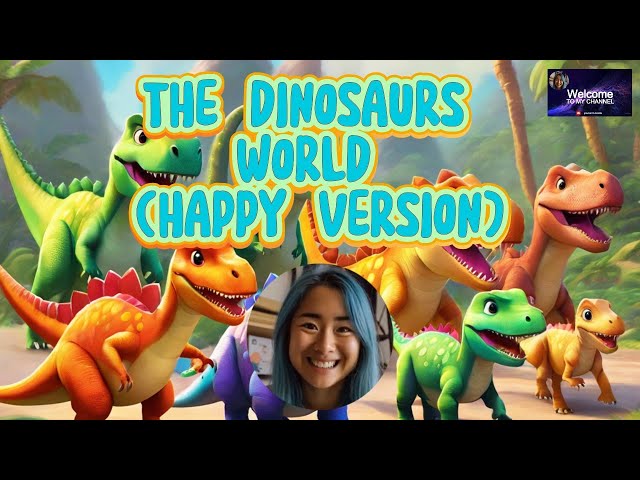 The Dinosaurs World Happy Kids Song