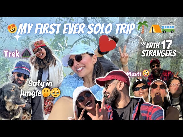 My 1st solo trip ever🫨with 17 strangers🫢🥹😍, staying in jungle🏔️😍❤️Papa got angry on this😡🫨||YR||