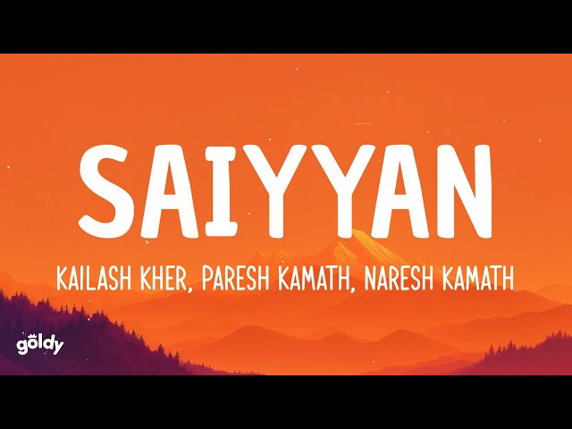 Kailash Kher, Paresh Kamath, Naresh Kamath - Saiyyan (Lyrics)