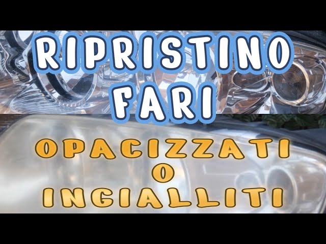 Ripristino fari opacizzati o ingialliti #tutorial #fai da te