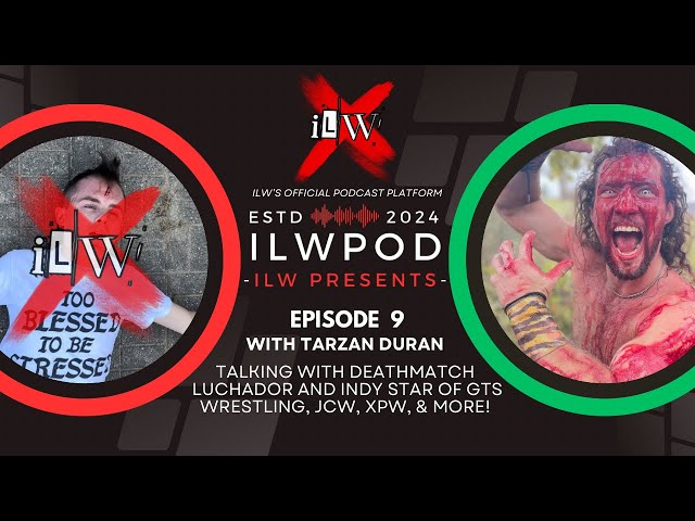 ILWPOD Episode 9 l Tarzan Duran l Deathmatch Luchador & Star Of JCW, XPW, & GTS Wrestling!