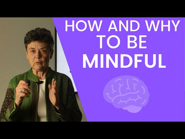 How and Why To Be Mindful