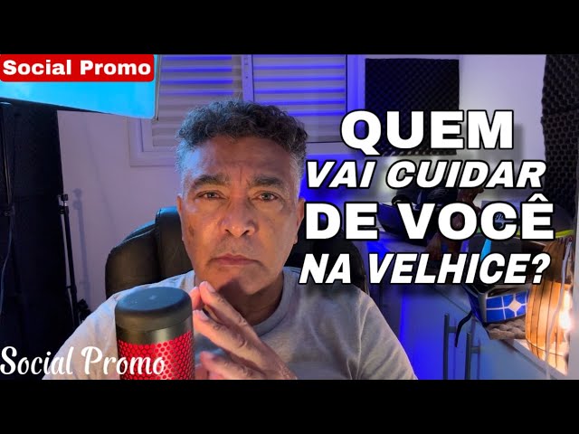 QUASE NINGUÉM ESTARÁ DISPOSTO A CUIDAR DE VOCÊ NA VELHICE