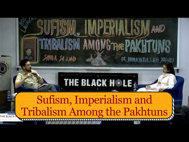 Book Launch: Sufism, Imperialism and Tribalism Among the Pakhtuns | Dr. Himayatullah Yaqubi