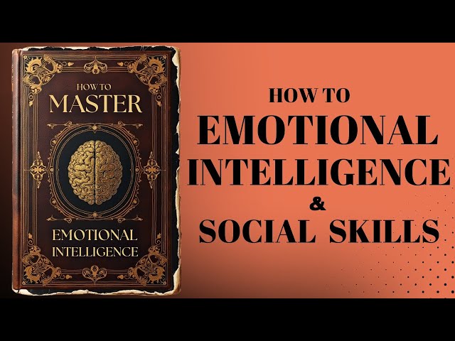 How To Master Emotional Intelligence & Social Skills (Audiobook)