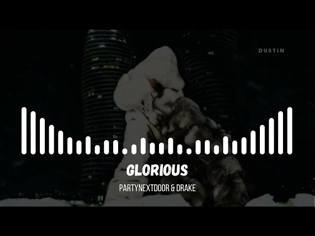 PARTYNEXTDOOR & DRAKE - GLORIOUS