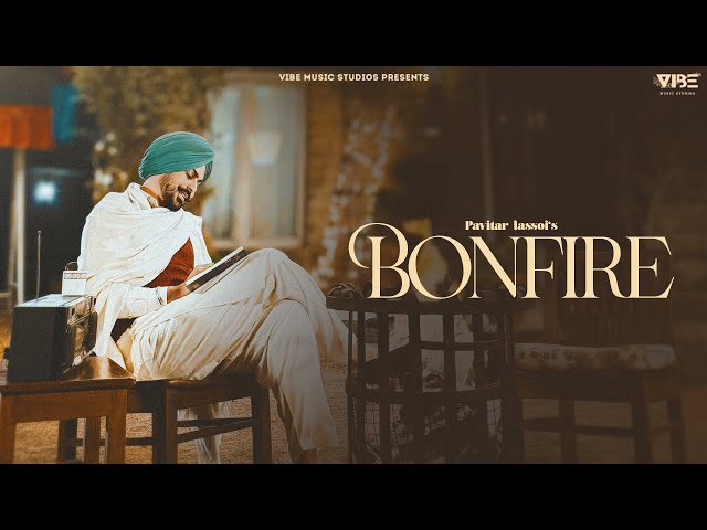 New Punjabi Songs 2025 | Bonfire (Official Video) Pavitar Lassoi | Latest Punjabi Songs 2025