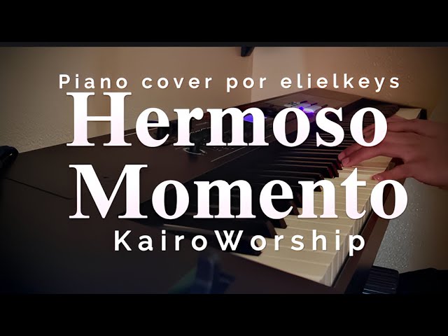 Hermoso Momento piano cover kairoworship| Música Cristiana Instrumental