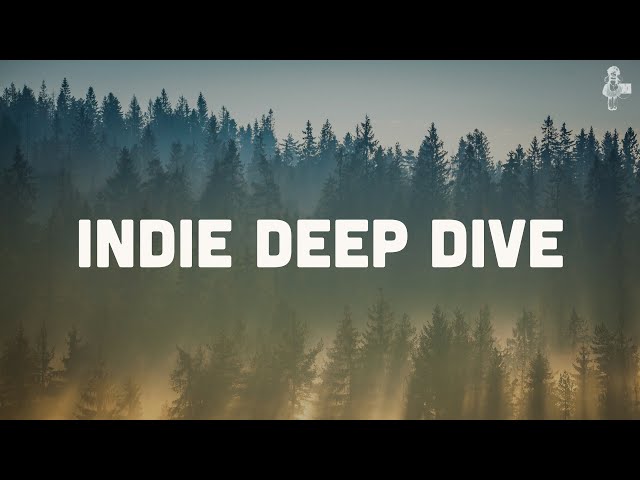 Indie Deep Dive | Playlist (Vol. 1)