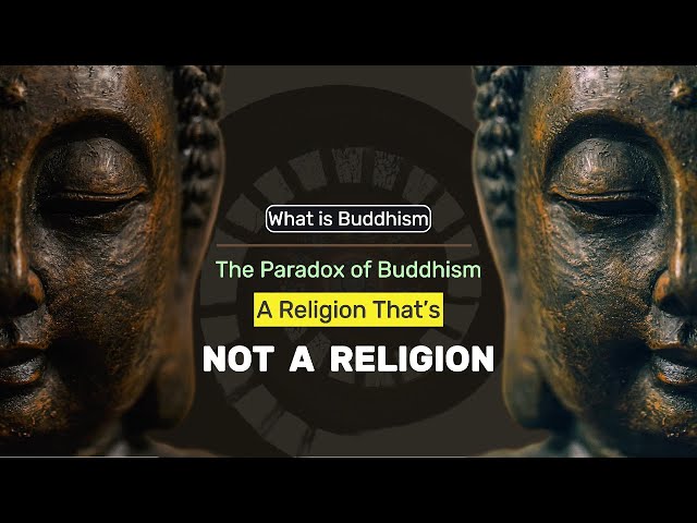 The Paradox of Buddhism: A Religion That’s Not a Religion