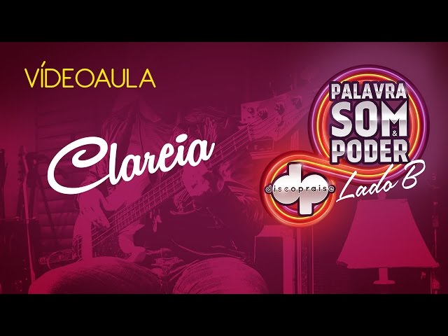 DISCOPRAISE - Clareia - Palavra, Som e Poder - Lado B (Ao vivo) - Videoaula com Cifra