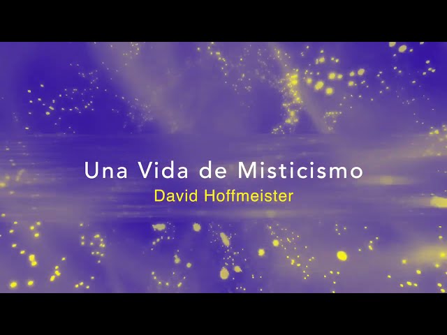 Una Vida de Misticismo - Paz, alegría y espontaneidad ✨con David Hoffmeister 🍃 Un curso de milagros