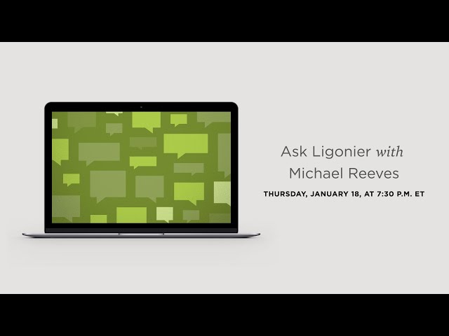 Ask Ligonier Live with Michael Reeves (January 2024)