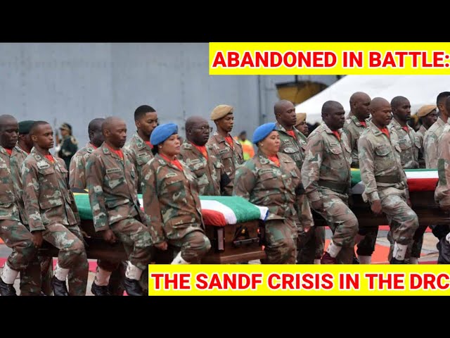 ABANDONED IN BATTLE: THE SANDF CRISIS IN THE DRC