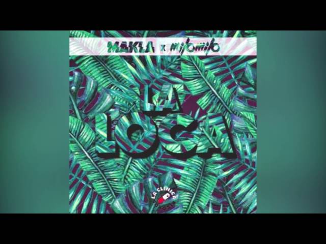 Makla X MiloMilo - La Loca [Free Download]