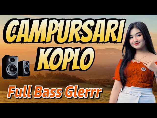 CAMPURSARI KOPLO FULL BASS EMPUK GLERR JEDUG BIKIN SUASANA TAMBAH GAYENG