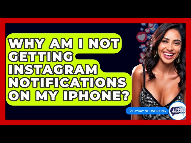 Why Am I Not Getting Instagram Notifications On My iPhone? - Everyday-Networking