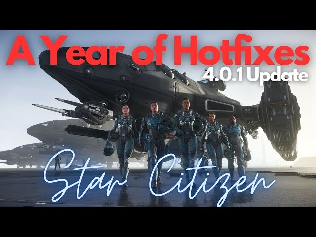 A Year of Hotfixes | Star Citizen (4.0.1 Update)