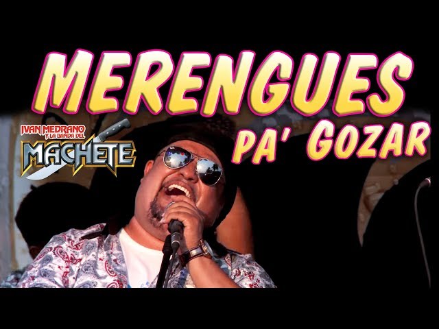 Merengues Pa Bailar Pa´Gozar - Ivan Medrano y La Banda del Machete 4K - Merengues Clásicos Concierto