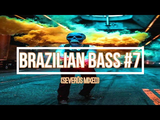 BRAZILIAN BASS 2024 🔥 (SEVERÜS MIXED #7) 🎧🔥