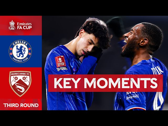 Chelsea v Morecambe | Key Moments | Third Round | Emirates FA Cup 2024-25